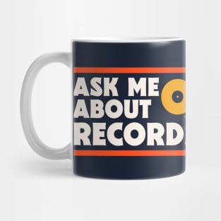 Ask Me About Records // Music Lover // Record Collector // Vinyl Junkie Mug